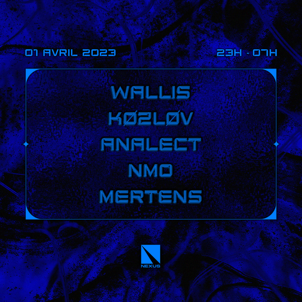 <strong>Nexus invite : Wallis | Kozlov | Analect | NMO | Mertens</strong>